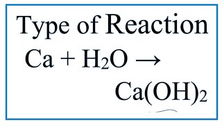 Type of Reaction for CaO + H2O = Ca(OH)2