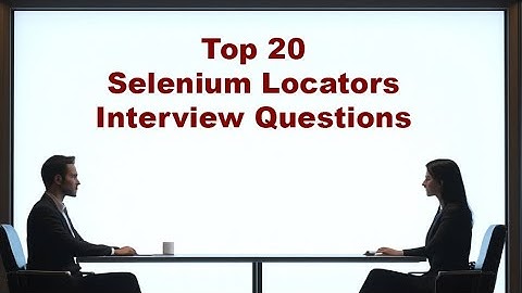 Top 20 Selenium Locators Interview Questions