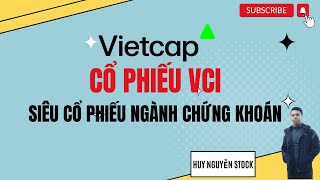 Cổ phiếu VCI siêu phẩm đến từ nhóm chứng khoán. liệu có  còn điểm mua không ?