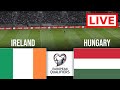🔴 LIVE : Ireland vs Hungary | World Cup Qualification 2025/26 | Live Match Today