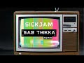 Sickjam  sab thikka remix