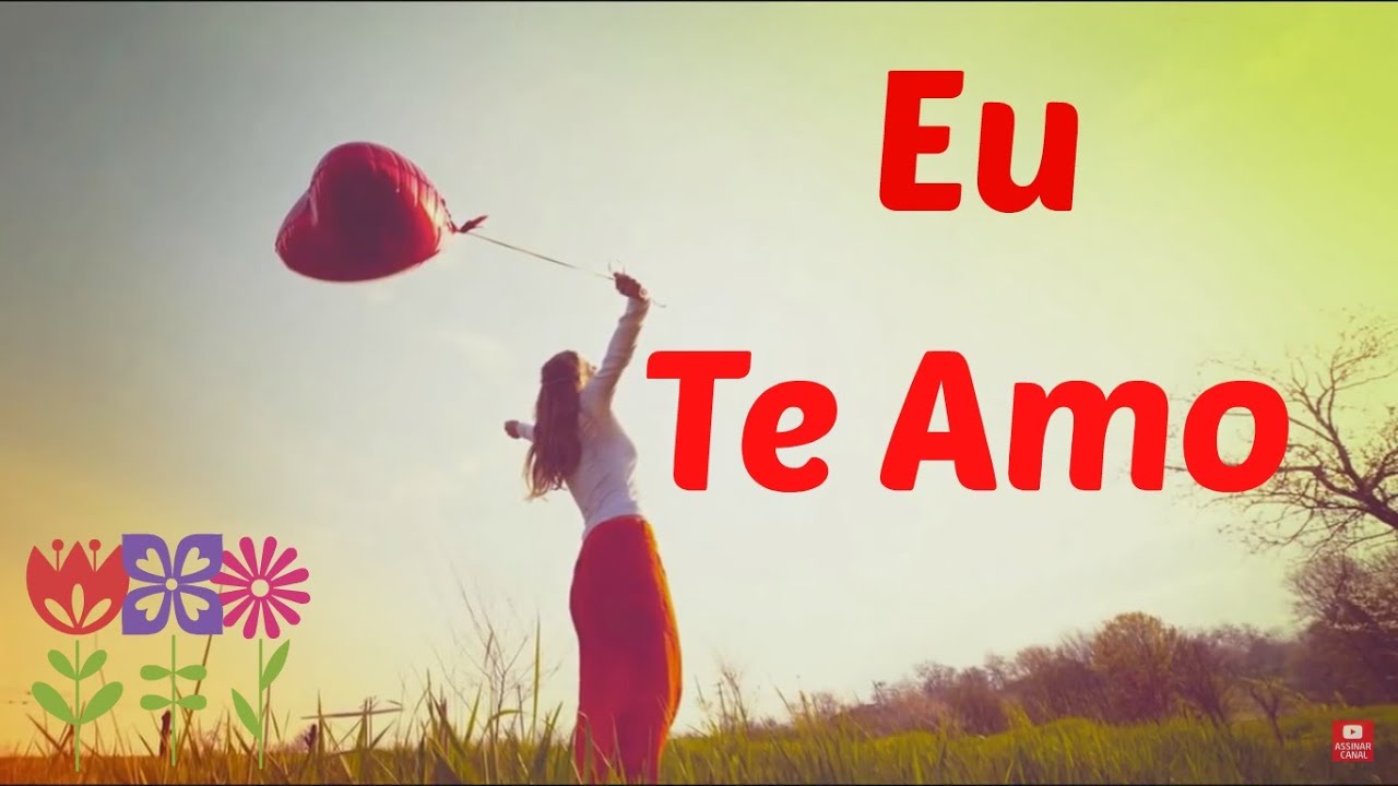 EU TE AMO: Eu amo muito você - Linda Mensagem de Amor - YouTube