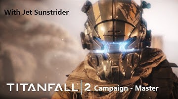 Titanfall 2 Campaign - Master Difficulty w/ Jet Sun Part 6: Back in the Factory
