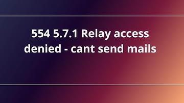 554 5.7.1 Relay access denied - cant send mails