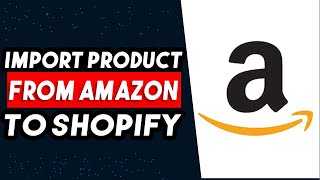 How To Import Products From Amazon To Shopify 2024 (BEST WAY)