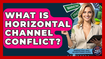 What Is Horizontal Channel Conflict? - Marketing and Advertising Guru