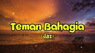 Teman Bahagia - Jaz | Lirik Lagu