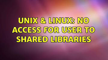 Unix & Linux: No access for user to shared libraries (2 Solutions!!)