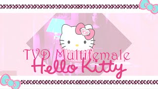 TVD MultiFemale *✿* Hello Kitty