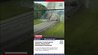 Fireworks Truck Explodes on I-75 in Tennessee | Dramatic Highway Shutdown