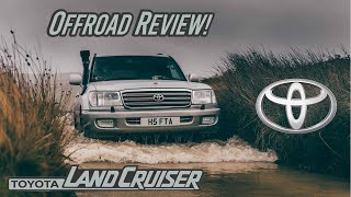 THE BEST 4X4 EVER? | THE TOYOTA LAND CRUISER 100 SERIES | OFF-ROAD REVIEW!!!
