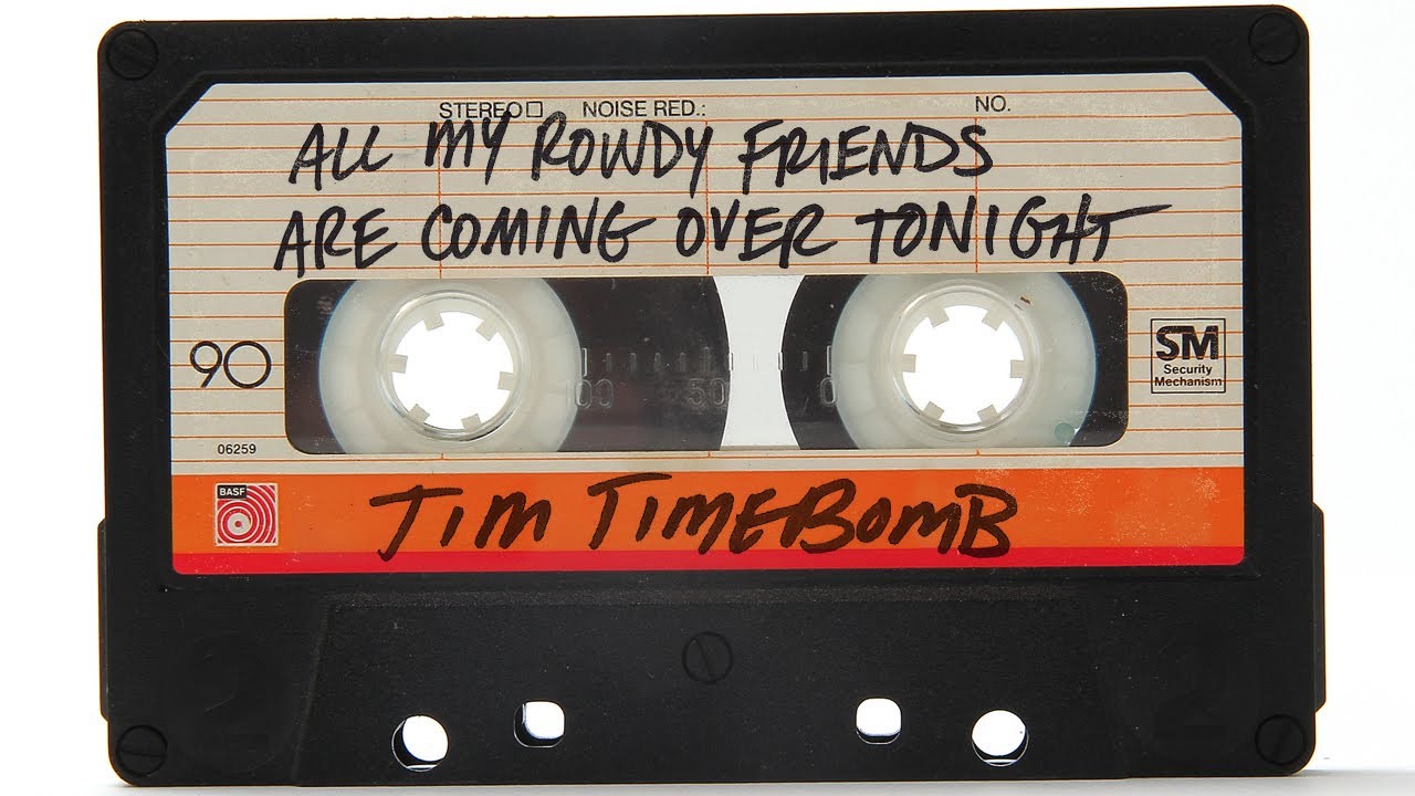 All My Rowdy Friends Are Coming Over Tonight - Tim Timebomb and Friends All My Rowdy Friends Are Coming Over Tonight - Tim Timebomb and Friends