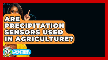 Are Precipitation Sensors Used In Agriculture? - Weather Watchdog
