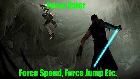 Star Wars Force Powers Explained: Force Valor - Force Speed, Force Jump Etc.