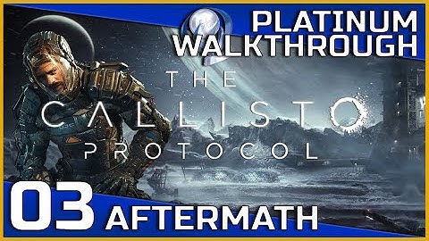 The Callisto Protocol Full Platinum Walkthrough - 03 - Aftermath