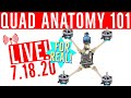 Quadcopter Anatomy 101 + Q&amp;A LIVE! July 18, 2020!