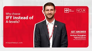 Why Choose International Foundation Year (IFY) Over A-Levels | Benefits of IFY | MIE Pathways