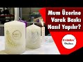 Mum üzerine varak transfer baskı nasıl yapılır?