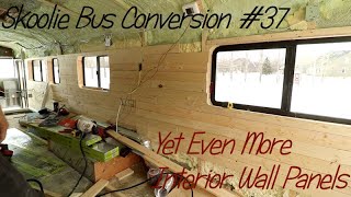 Skoolie School Bus Conversion #37 Yet Even More Interior Wall Panels - March 18, 2019