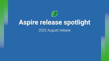 Aspire release spotlight: 2022 August release