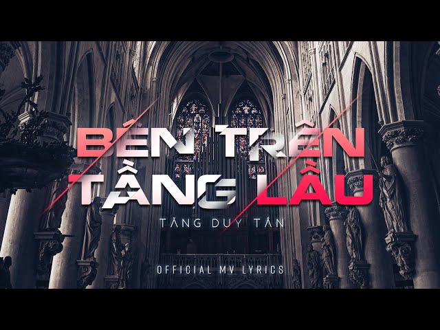 [BAE] Tăng Duy Tân - Bên Trên Tầng Lầu | Official Lyric Video class=