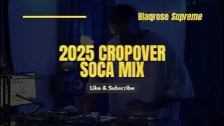 2025 CROPOVER SOCA MIX | The Best Crop Over Soca Mix by Blaqrose Supreme