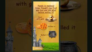 Medieval History Trivia Quiz: What Wacky Thing Did People Do To Fruit In Medieval Times