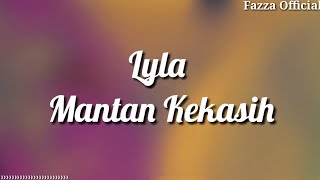 Lyla - Mantan Kekasih ( Lirik )