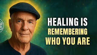 Healing Is Remembering Who You Were Before You Forgot - Wayne Dyer