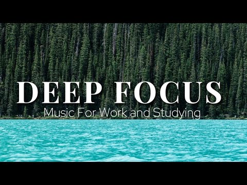 Deep Focus Music To Improve Concentration - Perfect Background Study ...