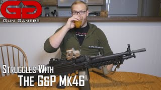 My Struggles With The G&P Mk46