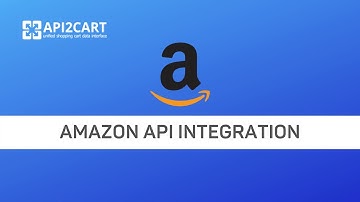 Amazon API Integration: Connect to This Marketplace Easily | API2Cart