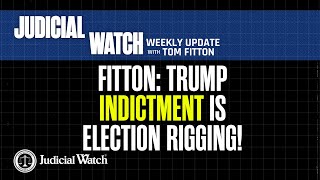Judicial Watch alleges: FITTON: Trump Indictment is Election Rigging! Biden Dog Bite COVERUP! Big Tech Censorship Update