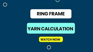 Ring Frame Yarn Production Formula: How to Calculate Lbs, Kgs & Ozs #ringframe #yarn #calculation