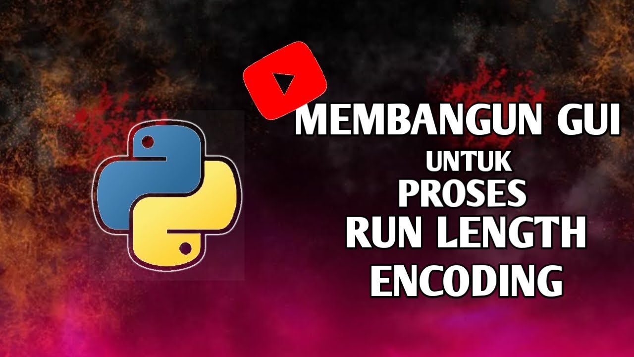 Membangun GUI untuk MElakukam proses Run Length Encoding | Python - YouTube