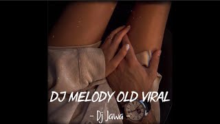 DJ Melody Old Viral 2022 - DJ Jawa | Nhạc Remix Hot TikTok