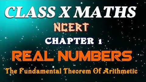 10th Maths NCERT. 1.Real Numbers. The Fundamental Theorem Of Arithmetic