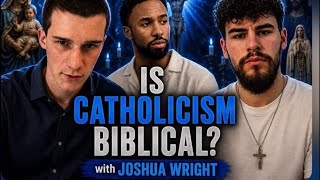 FULL DEBATE - Is Catholicism Biblical? - Joshua Wright vs. JesusandWhatnot and CatholicSam