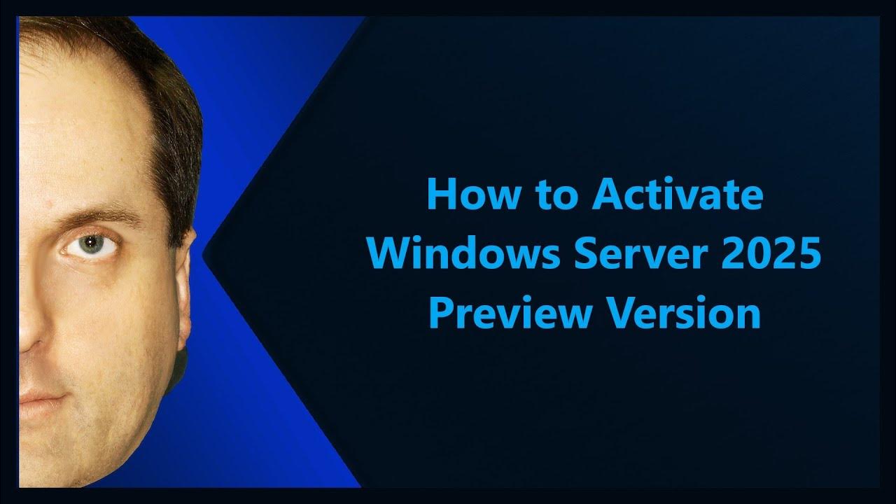 How to Activate Windows Server 2025 Preview Version YouTube