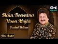 Main Deewana Hoon Mujhe Full Audio Great Ghazals By Pankaj Udas Soulful Ghazal