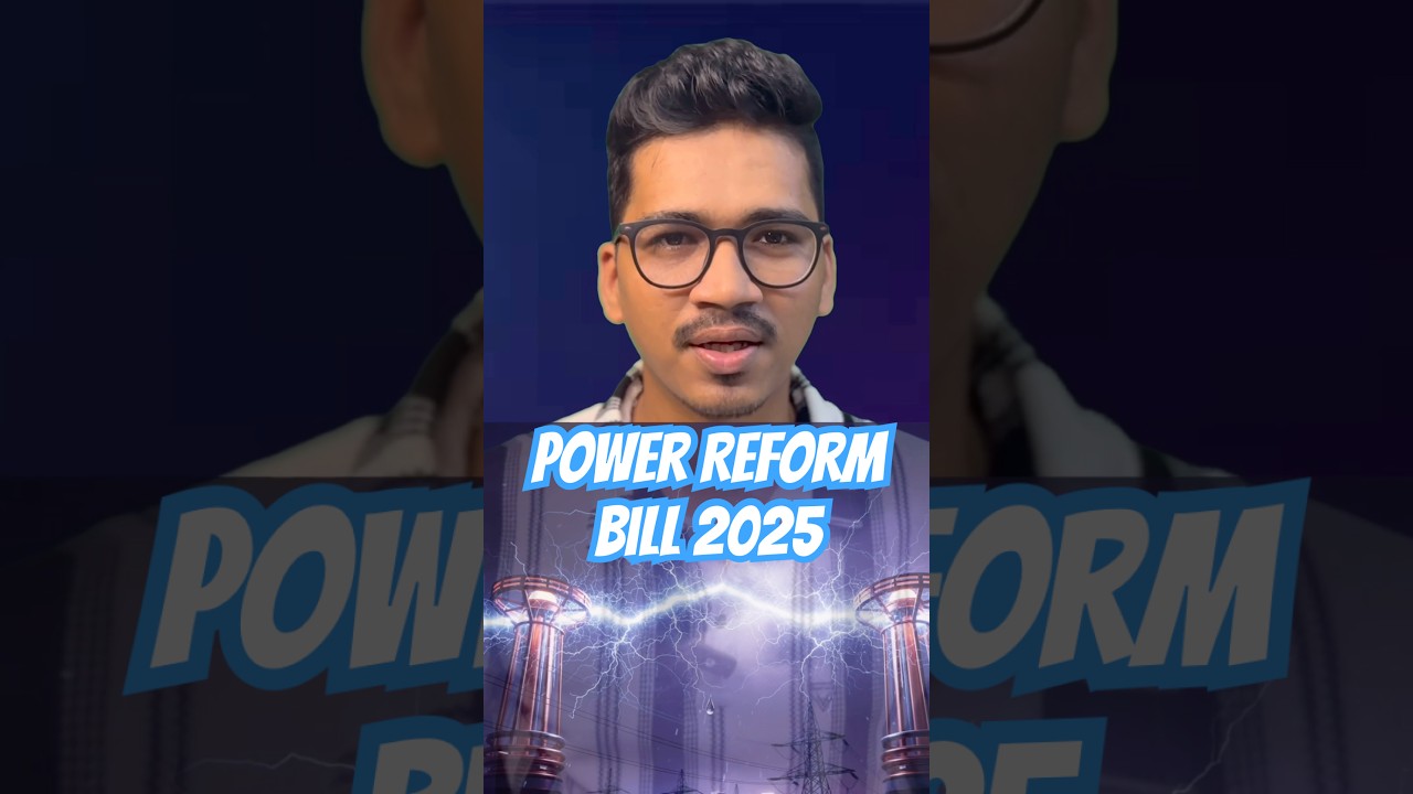 Power Reform Bill 2025 | 