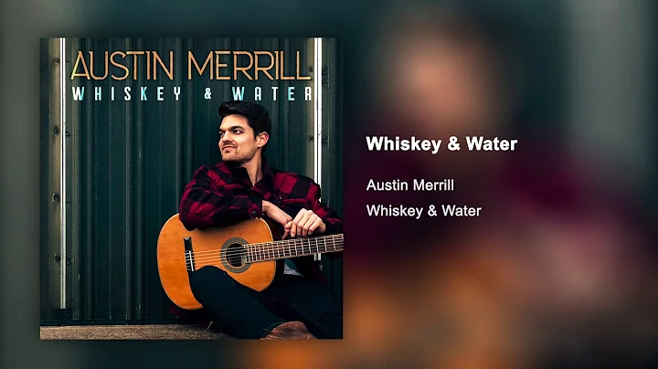 Austin Merrill - Whiskey and Water (Audio Exclusive)