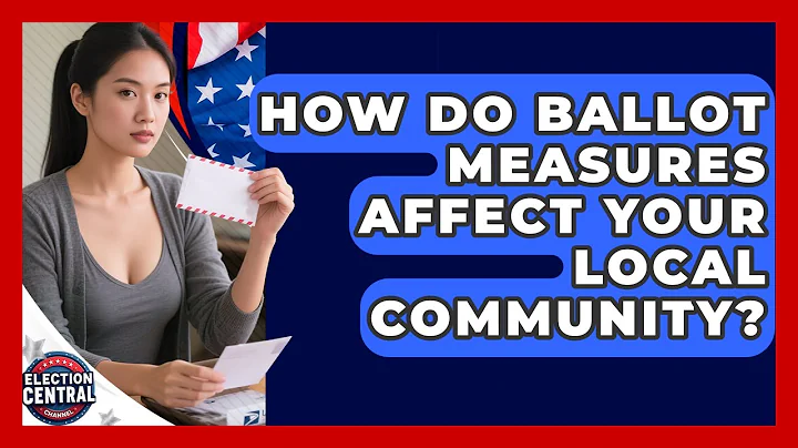 How Do Ballot Measures Affect Your Local Community? - Election Central Channel
