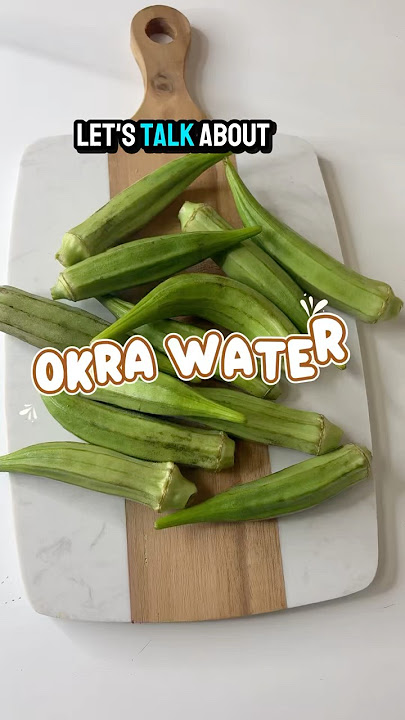 The Incredible Health Benefits of Okra Water