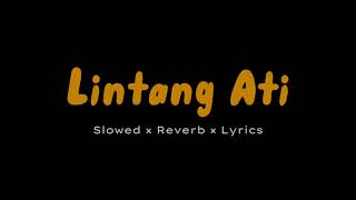 Lirik Lagu Lintang Ati Slowed Reverb