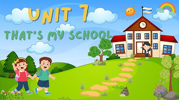 Học tiếng anh qua bài hát - Lớp 3 Unit 7 -  That’s my school (SGK)