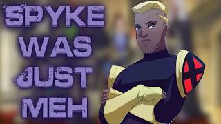 Spyke Sucked And That's Okay