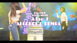 Adam J - Alcohol &amp; Rumba (Video Oficial) Defra Music &amp; D&amp;G Film