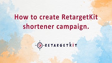How to create RetargetKit shortener campaign.
