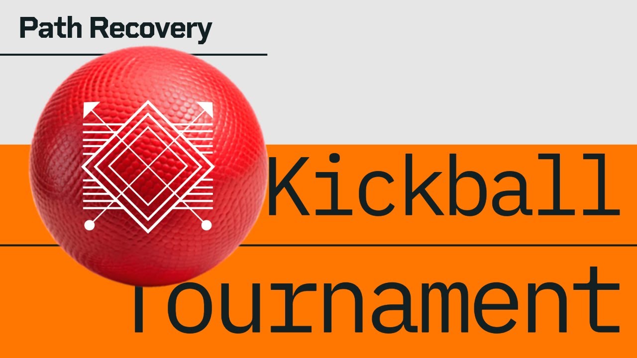Path Recovery Kickball Tournament